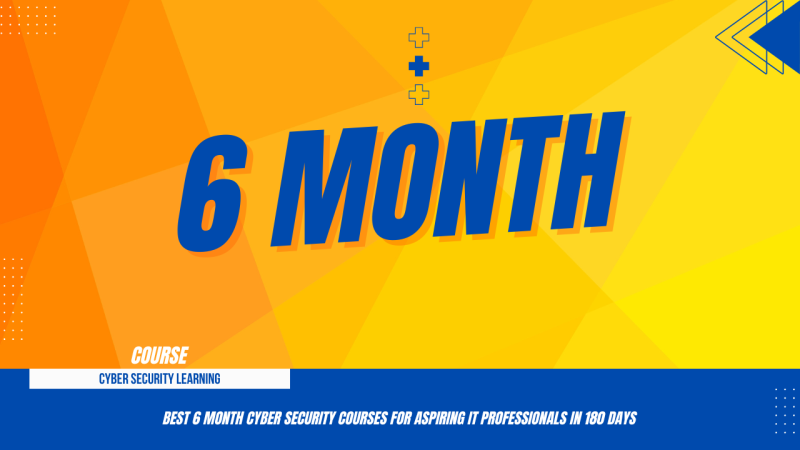 Best 6 Month Cyber Security Courses for Aspiring IT Professionals